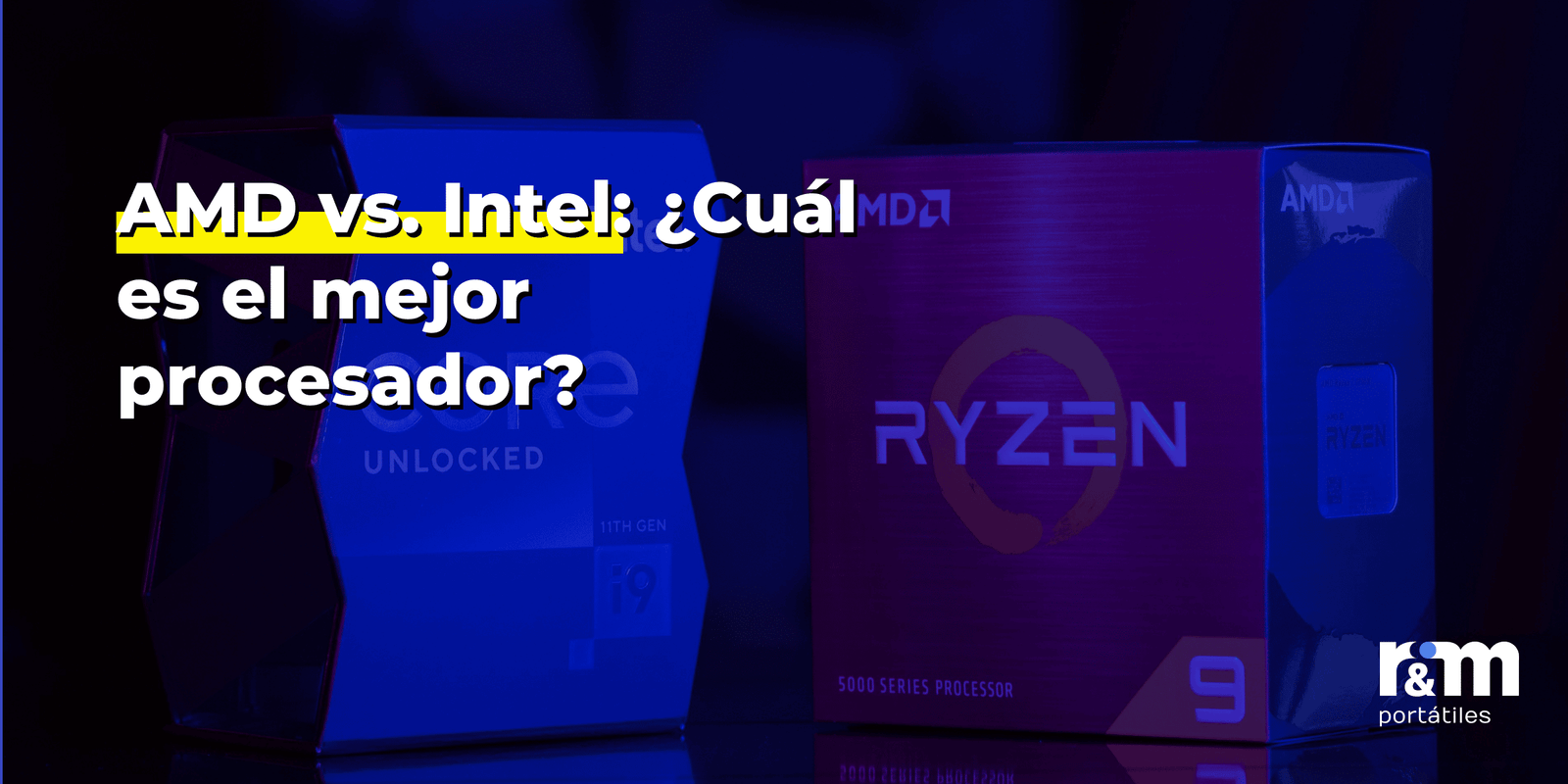 AMD vs. Intel: ¿Cuál es el mejor procesador?