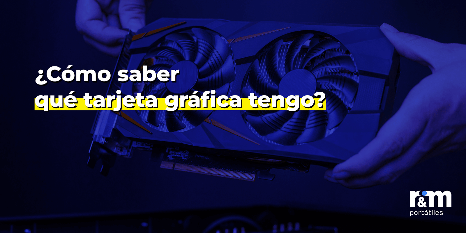 ¿Cómo saber qué tarjeta gráfica tengo?