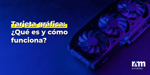 Tipos de tarjeta de video actuales 2025