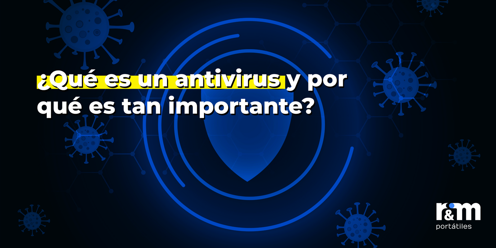 ¿Qué es un antivirus y por qué es tan importante?