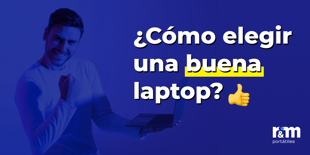 Cómo elegir una buena laptop