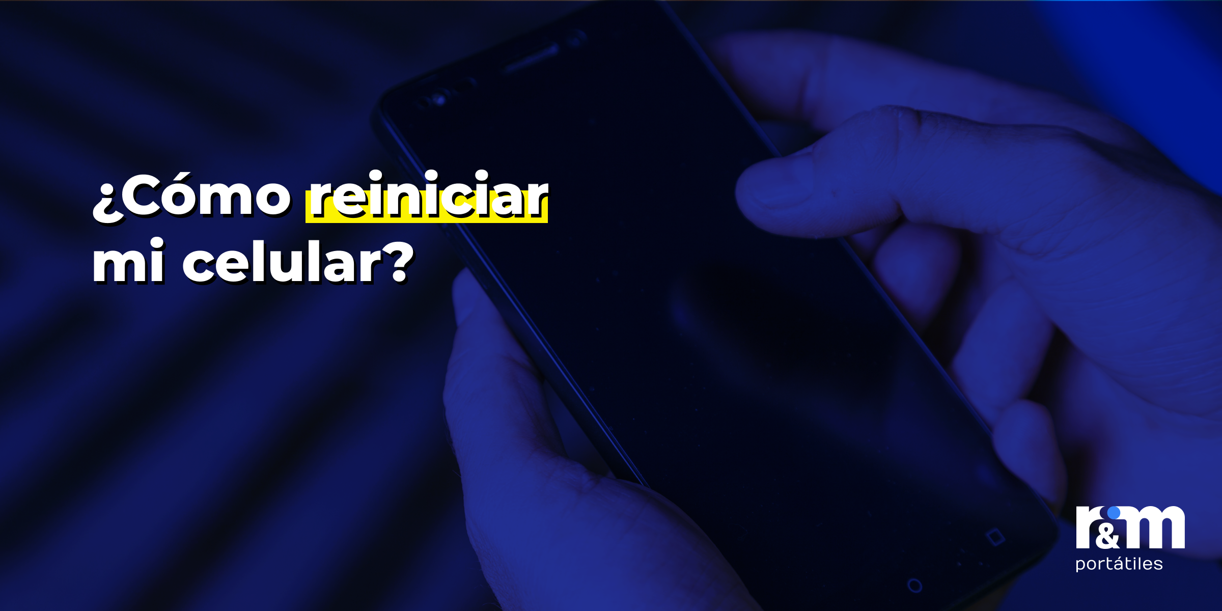 ¿Cómo reiniciar mi celular? - rym blog ¿Como reiniciar mi celular 2 - R&M Portátiles